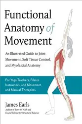 Book cover of Functional Anatomy of Movement by James Earls