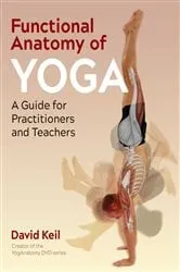 Book cover of Functional Anatomy of Yoga (2nd ed.) by David Keil