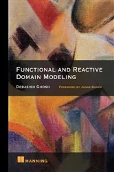 Book cover of Functional and Reactive Domain Modeling by Debasish Ghosh