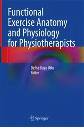 Book cover of Functional Exercise Anatomy and Physiology for Physiotherapists by Defne Kaya Utlu
