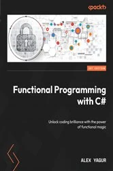Book cover of Functional Programming with C# by Alex Yagur