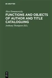 Book cover of Functions and objects of author and title cataloguing by Ákos Domanovszky