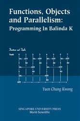 Book cover of Functions, Objects And Parallelism: Programming In Balinda K by Chung Kwong Yuen