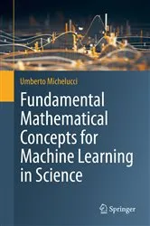 Book cover of Fundamental Mathematical Concepts for Machine Learning in Science by Unknown
