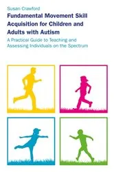 Book cover of Fundamental Movement Skill Acquisition for Children and Adults with Autism by Susan Crawford