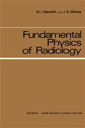 Book cover of Fundamental Physics of Radiology by W. J. Meredith
