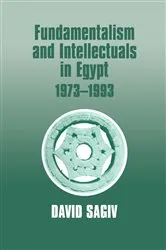 Book cover of Fundamentalism and Intellectuals in Egypt, 1973-1993 by David Sagiv
