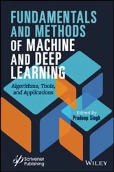 Book cover of Fundamentals and Methods of Machine and Deep Learning by Pradeep Singh