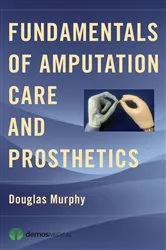 Book cover of Fundamentals of Amputation Care and Prosthetics by Douglas Murphy