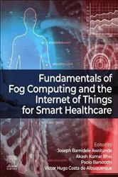 Book cover of Fundamentals of Fog Computing and the Internet of Things for Smart Healthcare by Joseph Bamidele Awotunde PhD