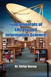 Book cover of Fundamentals Of Library And Information Science by Shilpi Verma