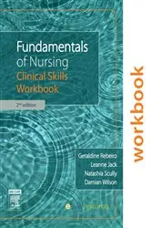 Book cover of Fundamentals of Nursing: Clinical Skills Workbook (2nd ed.) by Rebeiro RN, Midwife, B.AppSci (Adv Nsng), B.Ed Studs, M.Ed, PhD, MACN, Geraldine
