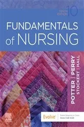 Book cover of Fundamentals of Nursing - E-Book (10th ed.) by Potter RN, PhD, FAAN, Patricia A.