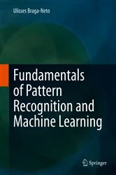 Book cover of Fundamentals of Pattern Recognition and Machine Learning by Ulisses Braga-Neto