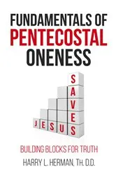 Book cover of Fundamentals of Pentecostal Oneness by Harry L. Herman