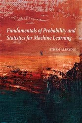Book cover of Fundamentals of Probability and Statistics for Machine Learning by Ethem Alpaydin