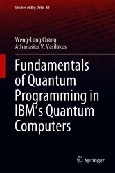 Book cover of Fundamentals of Quantum Programming in IBM's Quantum Computers by Weng-Long Chang