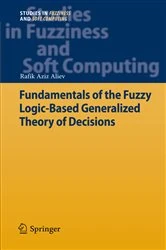 Book cover of Fundamentals of the Fuzzy Logic-Based Generalized Theory of Decisions by Rafik Aziz Aliev