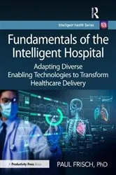 Book cover of Fundamentals of the Intelligent Hospital by Paul Frisch PhD