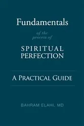 Book cover of Fundamentals of the Process of Spiritual Perfection by Bahram Elahi MD
