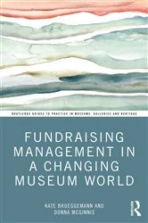 Book cover of Fundraising Management in a Changing Museum World by Kate Brueggemann