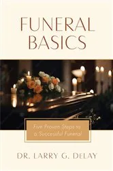 Book cover of Funeral Basics by Dr. Larry G. DeLay
