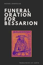 Book cover of Funeral Oration for Bessarion by Michael Apostolius