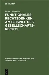 Book cover of Funktionales Rechtsdenken am Beispiel des Gesellschaftsrechts by Lorenz Fastrich