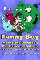 Book cover of Funny Boy Meets the Dumbbell Dentist from Deimos (with Dangerous Dental Decay) by Dan Gutman