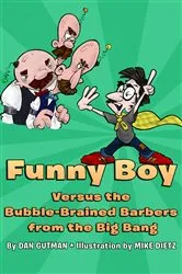 Book cover of Funny Boy Versus the Bubble-Brained Barbers from the Big Bang by Dan Gutman