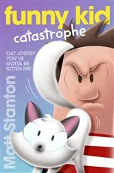 Book cover of Funny Kid Catastrophe (Funny Kid, #11) by Matt Stanton