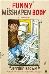 Book cover of Funny Misshapen Body by Jeffrey Brown