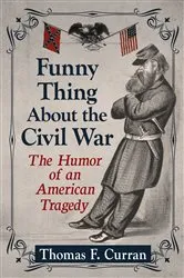 Book cover of Funny Thing About the Civil War by Thomas F. Curran