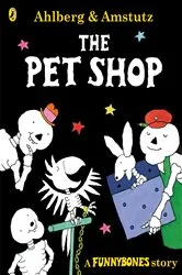 Book cover of Funnybones: The Pet Shop by Allan Ahlberg
