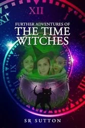 Book cover of Further Adventures of the Time Witches by Stephen Robert Sutton