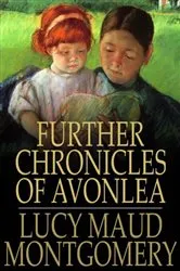 Book cover of Further Chronicles of Avonlea by Lucy Maud Montgomery