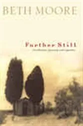 Book cover of Further Still by Beth Moore