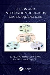 Book cover of Fusion and Integration of Clouds, Edges, and Devices by Junlong Zhou