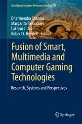 Book cover of Fusion of Smart, Multimedia and Computer Gaming Technologies by Dharmendra Sharma