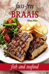 Book cover of Fuss-free Braais: Fish and Seafood by Hilary Biller