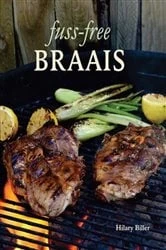 Book cover of Fuss-free Braais by Hilary Biller