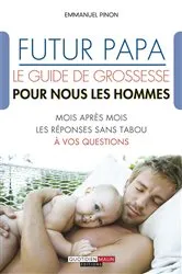 Book cover of Futur papa, le guide de grossesse pour nous les hommes by Emmanuel Pinon