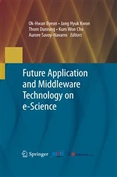 Book cover of Future Application and Middleware Technology on e-Science by Ok-Hwan Byeon