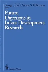 Book cover of Future Directions in Infant Development Research by George J. Suci