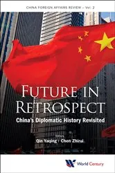 Book cover of Future In Retrospect: China's Diplomatic History Revisited by Zhirui Chen