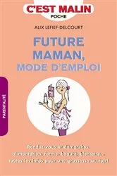 Book cover of Future maman, mode d'emploi, c'est malin by Alix Lefief-Delcourt