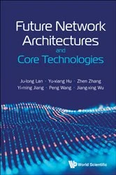 Book cover of Future Network Architectures And Core Technologies by Ju-long Lan