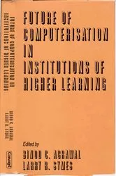 Book cover of Future of Computerisation in Institutions of Higher Learning by Binod C. Agrawal