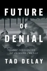 Book cover of Future of Denial by Tad DeLay