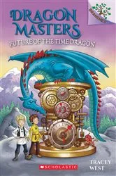 Book cover of Future of the Time Dragon: A Branches Book (Dragon Masters #15) by Tracey West